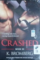 Crashed - Book 3 written by K. Bromberg performed by Sean Crisden and Tatiana Sokolov on MP3 CD (Unabridged)